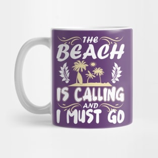 The Beach Is Calling And I Must Go Mug